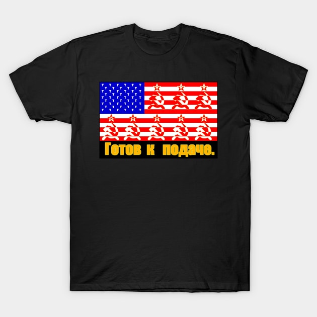 Trump "Ready to Serve Russia" Flag T-Shirt by cnamejj